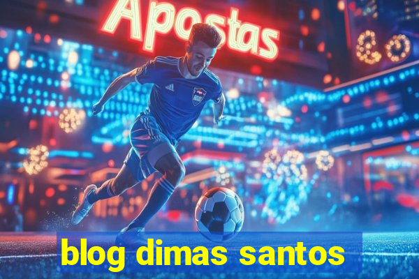 blog dimas santos